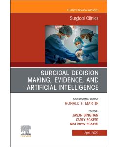 Surgical Decision Making, Evidence, and Artificial Intelligence, An Issue of Surgical Clinics