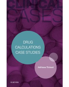 Clinical Cases: Drug Calculations Case Studies